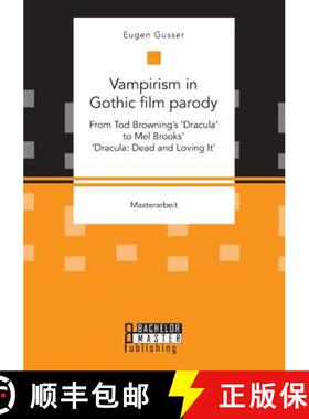 【3-4周达】Vampirism in Gothic film parody: From Tod Browning's 'Dracula' to Mel Brooks' 'Dracula: De... [9783959930772]