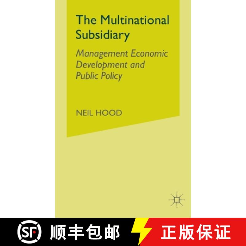 【4周达】The Multinational Subsidiary : Management Economic Development and Public Policy [9781349511969]