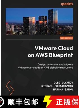 预订 VMware Cloud on AWS Blueprint: Design, automate, and migrate VMware workloads on AWS global infr... [9781803238197]