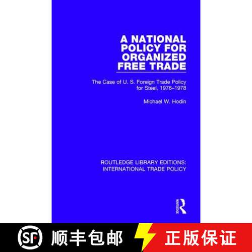 【3-4周达】精装 A National Policy for Organized Free Trade: The Case of U.S. Foreign Trade Policy for... [9781138297708]