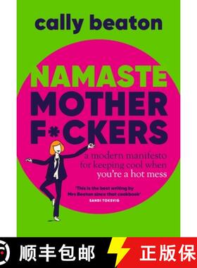 【3-4周达】Namaste Motherf*ckers : A modern manifesto for keeping cool when you're a hot mess - THE S... [9781035420513]