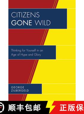【3-4周达】Citizens Gone Wild : Thinking for Yourself in an Age of Hype and Glory [9780761841319]