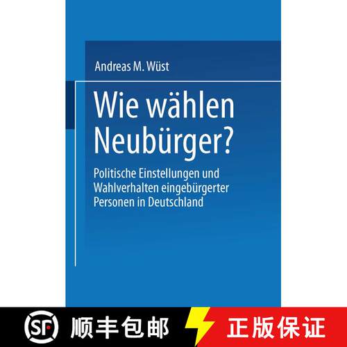 【3-4周达】Wie wählen Neubürger? : Politische Einstellungen und Wahlverhalten eingebürgerter Perso... [9783810036483]