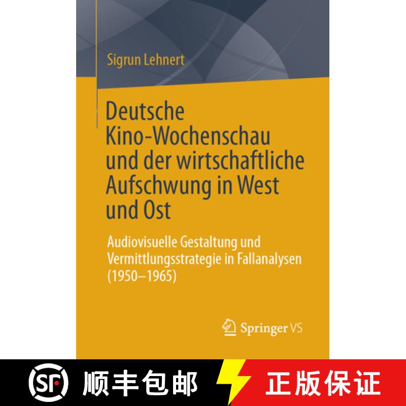 【3-4周达】Deutsche Kino-Wochenschau Und Der Wirtschaftliche Aufschwung in West Und Ost: Audiovisuell... [9783658419578]