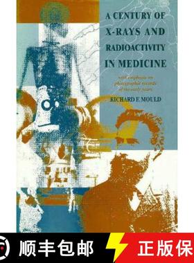 【3-4周达】Century of X-Rays and Radioactivity in Medicine: With Emphasis on Photographic Records of ... [9780750302241]