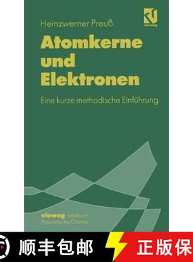 【3-4周达】Atomkerne Und Elektronen: Eine Kurze Methodische Einführung [9783540670490]