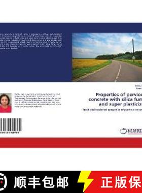 预订 Properties of pervious concrete with silica fume and super plasticizer [9786139920785]