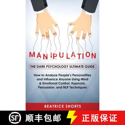【3-4周达】Manipulation: Dark Psychology Ultimate Guide - How to Analyze People's Personalities and I... [9781951595852]