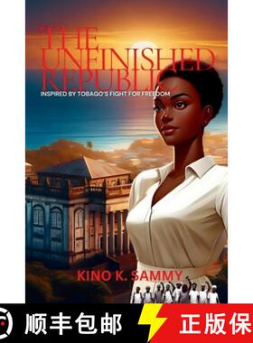 【3-4周达】The Unfinished Republic: Inspired by Tobago's Fight For Freedom [9789768341655]