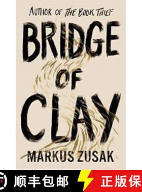 预订 Bridge of Clay: The redemptive, joyous bestseller by the author of THE BOOK THIEF [9780857525956]