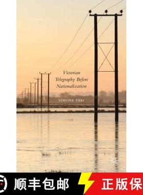 【3-4周达】Victorian Telegraphy Before Nationalization [9781137406514]