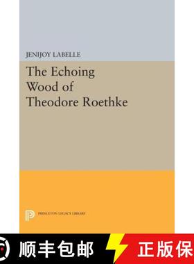【3-4周达】The Echoing Wood of Theodore Roethke [9780691616919]