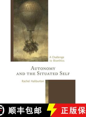 【3-4周达】Autonomy and the Situated Self : A Challenge to Bioethics [9780739168714]