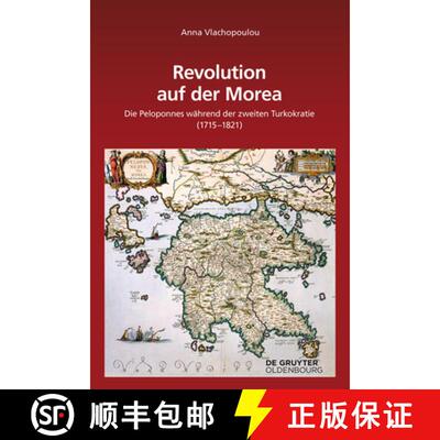 预订 Revolution Auf Der Morea: Die Peloponnes Während Der Zweiten Turkokratie (1715-1821) [9783110519075]