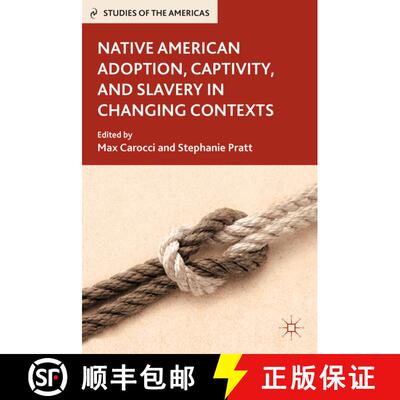 【3-4周达】Native American Adoption, Captivity, and Slavery in Changing Contexts [9780230115057]