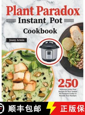 【3-4周达】Plant Paradox Instant Pot Cookbook: 250 Delicious Lectin-Free Recipes for Your Instant Pot... [9781639350117]
