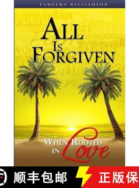 预订 All Is Forgiven, When Rooted In Love [9780615509532]