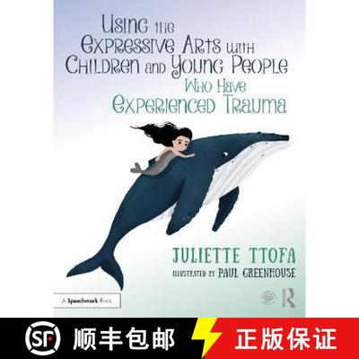 【3-4周达】Using the Expressive Arts with Children and Young People Who Have Experienced Trauma: A Pr... [9780367639471]
