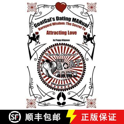 【3-4周达】GoatGal's Dating MANual: Barnyard Wisdom: The Secret to Attracting Love [9780615718842]