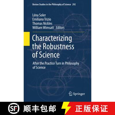 【3-4周达】Characterizing the Robustness of Science : After the Practice Turn in Philosophy of Science [9789400796430]