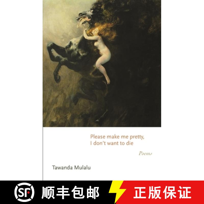 【3-4周达】Please Make Me Pretty, I Don't Want to Die: Poems [9780691239033]