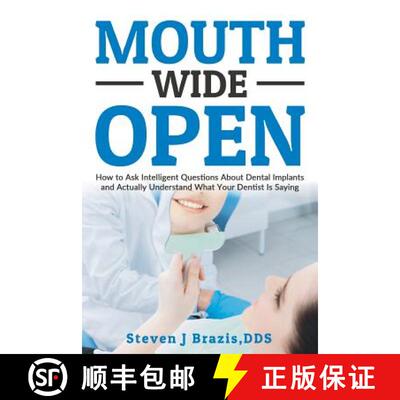 【3-4周达】Mouth Wide Open: How To Ask Intelligent Questions About Dental Implants and Actually Under... [9780692728406]