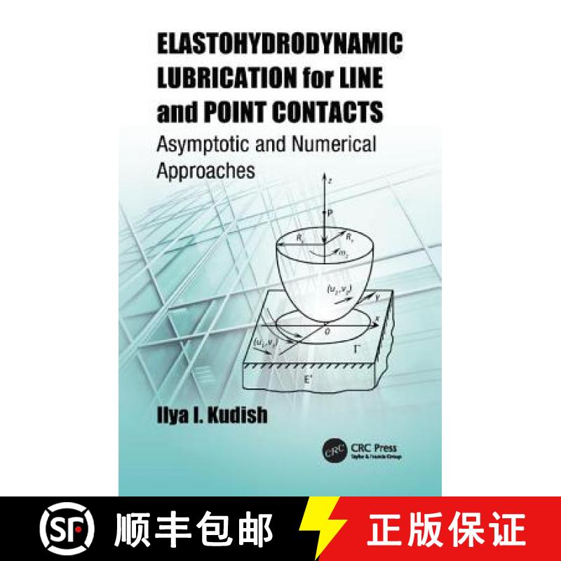 【3-4周达】Elastohydrodynamic Lubrication for Line and Point Contacts: Asymptotic and Numerical Appro... [9781138073968]