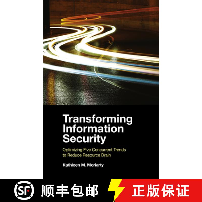 【3-4周达】Transforming Information Security: Optimizing Five Concurrent Trends to Reduce Resource Drain [9781839099311]