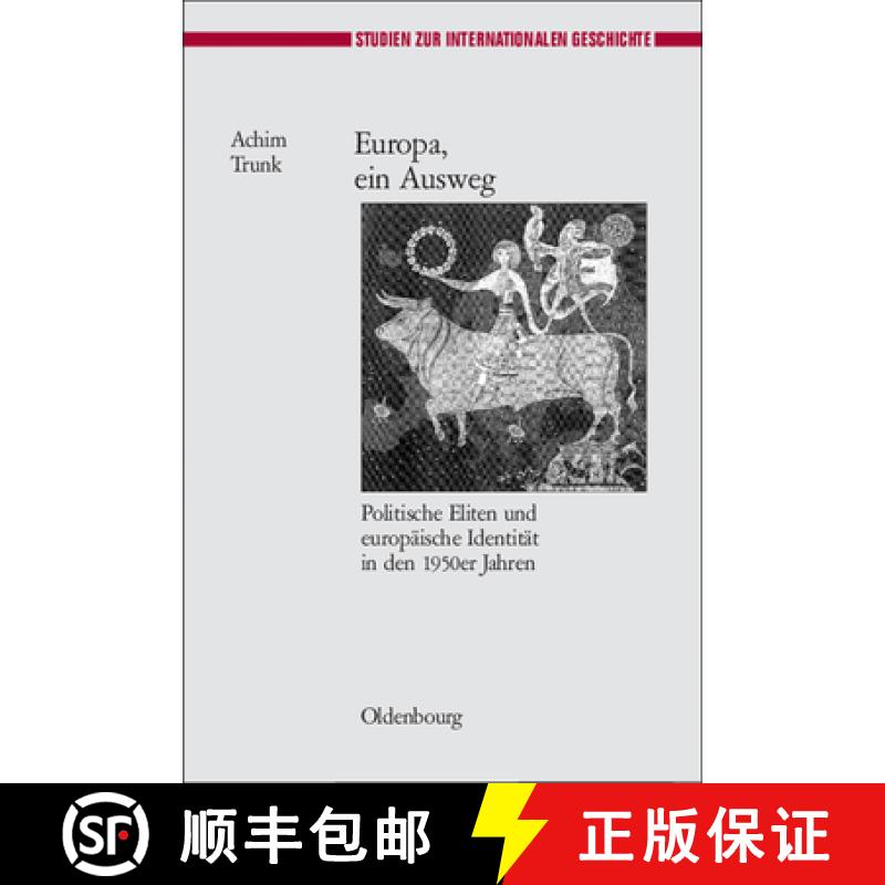 【3-4周达】Europa, Ein Ausweg: Politische Eliten Und Europäische Identität in Den 1950er Jahren [9783486581874]