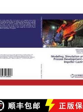 预订 Modeling, Simulation and Process Development of Impeller Casting [9783330030206]