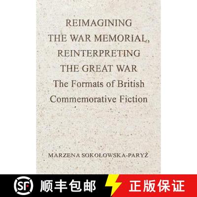 预订 Reimagining the War Memorial, Reinterpreting the Great War: The Formats of British Commemorative... [9781443837644]