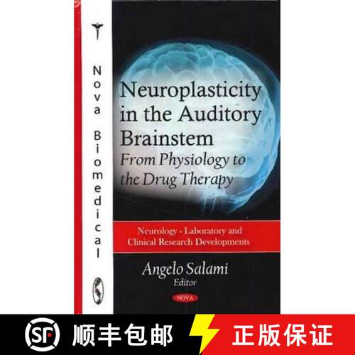 【3-4周达】精装 Neuroplasticity in the Auditory Brainstem: From Physiology to the Drug Therapy [9781617619496]