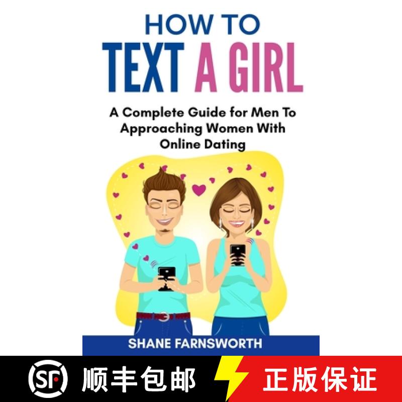 【2-3周达】How to Text a Girl: A Complete Guide for Men To Approaching Women With Online Dating [9781803614144]