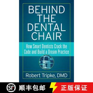 【3-4周达】Behind the Dental Chair: How Smart Dentists Crack the Code and Build a Dream Practice [9781947480407]
