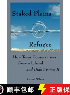 预订 Staked Plains Refugee: How Texas Conservatives Grew a Liberal and Didn't Know It [9781942956709]