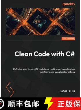 预订 Clean Code with C# - Second Edition: Refactor your legacy C# code base and improve application p... [9781837635191]