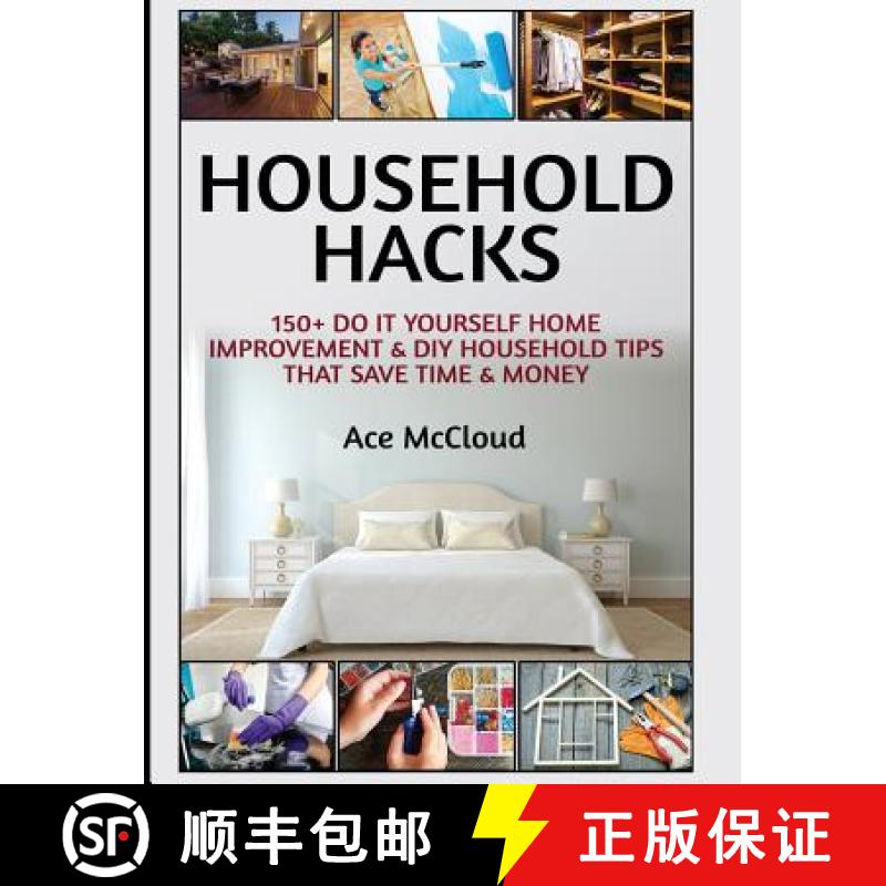 【2-3周达】Household Hacks: 150+ Do It Yourself Home Improvement & DIY Household Tips That Save Time ... [9781640484184]