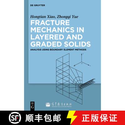 【3-4周达】精装 Fracture Mechanics in Layered and Graded Solids: Analysis Using Boundary Element Methods [9783110297874]