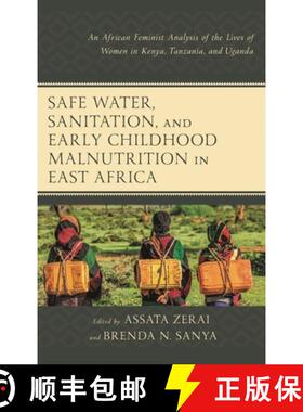 【3-4周达】Safe Water, Sanitation, and Early Childhood Malnutrition in East Africa: An African Femini... [9781498520836]