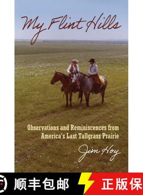 预订 My Flint Hills: Observations and Reminiscences from America's Last Tallgrass Prairie [9780700629930]