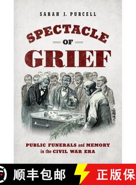 【3-4周达】Spectacle of Grief: Public Funerals and Memory in the Civil War Era [9781469668338]