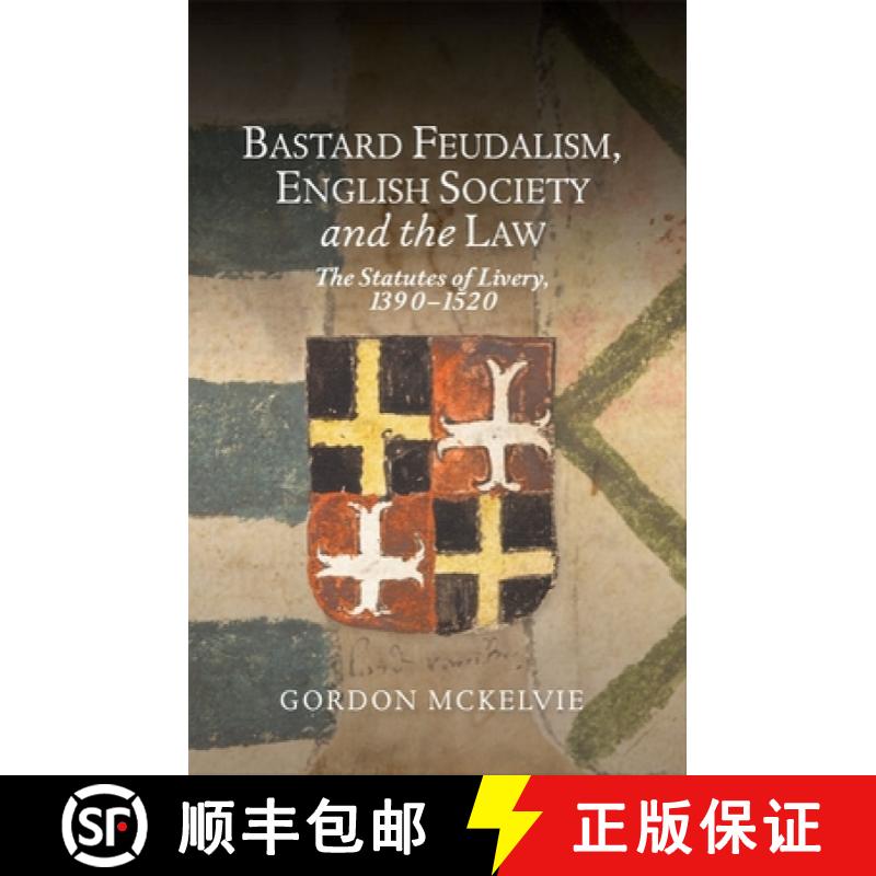 【3-4周达】精装 Bastard Feudalism, English Society and the Law - The Statutes of Livery, 1390-1520: T... [9781783274772]图片