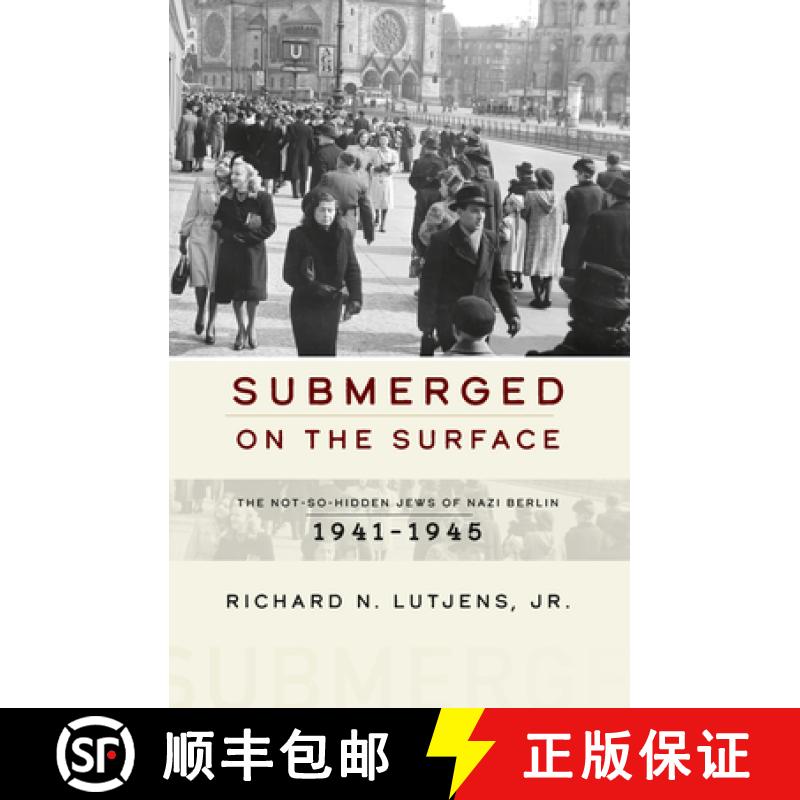 【3-4周达】Submerged on the Surface: The Not-So-Hidden Jews of Nazi Berlin, 1941-1945 [9781800736511]