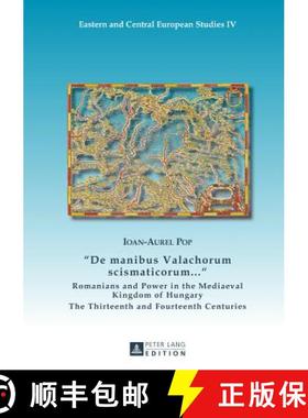 预订 «De Manibus Valachorum Scismaticorum ... »: Romanians and Power in the Mediaeval Kingdom of Hu... [9783631648667]