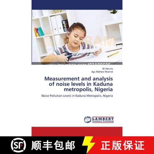 预订 Measurement and analysis of noise levels in Kaduna metropolis, Nigeria [9783659358210]