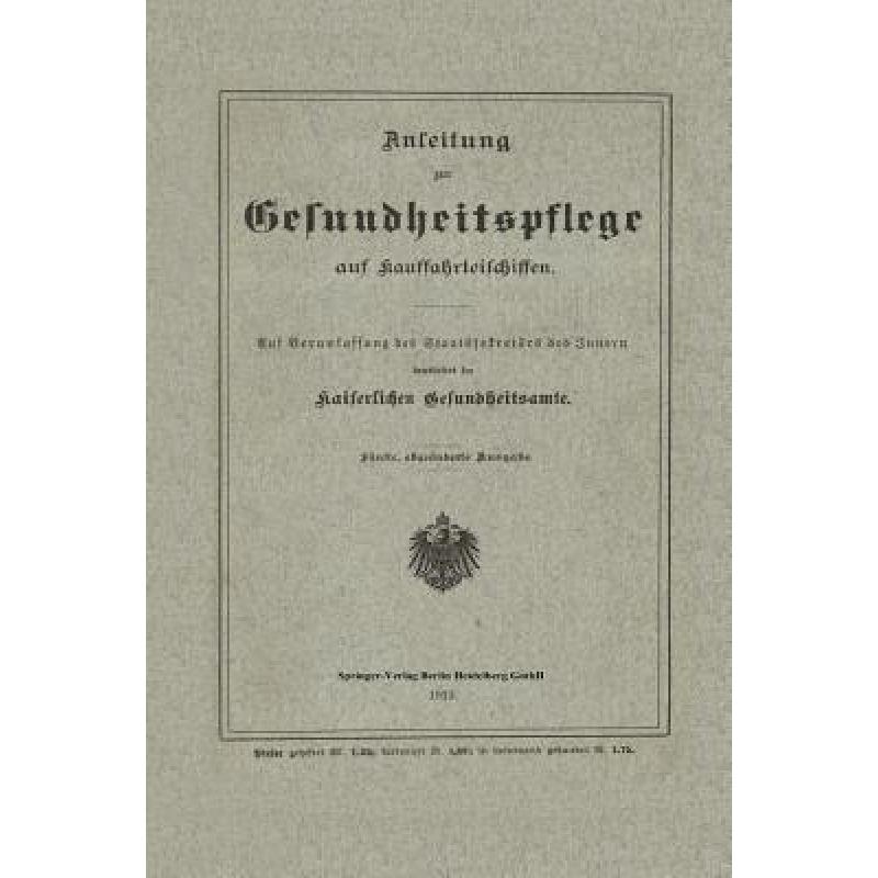 【4周达】Anleitung Zur Gesundheitspflege Auf Kauffahrteischiffen: Auf Veranlassung Des Staatssekretä... [9783662245507] 书籍/杂志/报纸 科学技术类原版书 原图主图