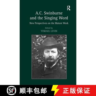 【3-4周达】A.C. Swinburne and the Singing Word: New Perspectives on the Mature Work [9781032927893]