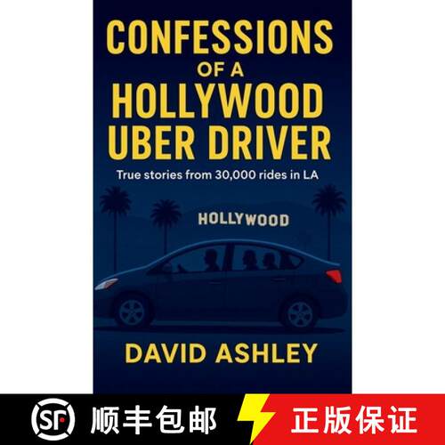 【3-4周达】Confessions of a Hollywood Uber Driver: True stories from 30,000 trips in LA [9798218841027]