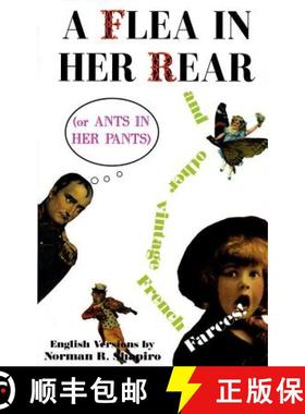 【3-4周达】A Flea in Her Rear (or Ants in Her Pants) and Other Vintage French Farces [9781557831651]