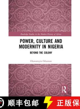 预订 Power, Culture and Modernity in Nigeria: Beyond the Colony [9781138104235]